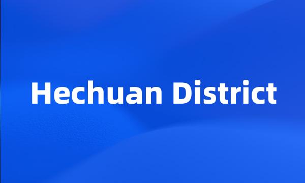 Hechuan District