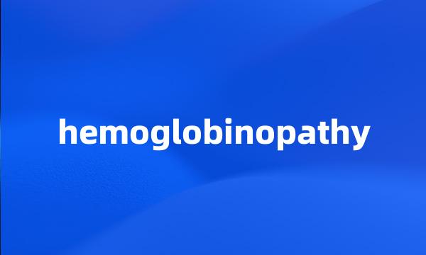 hemoglobinopathy