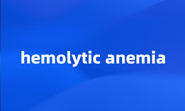 hemolytic anemia