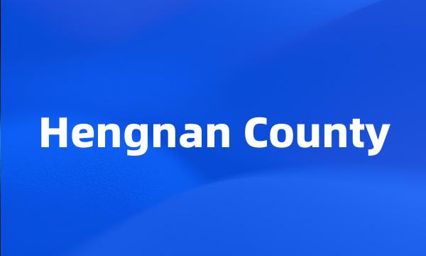 Hengnan County