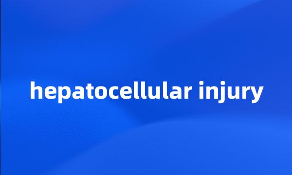 hepatocellular injury