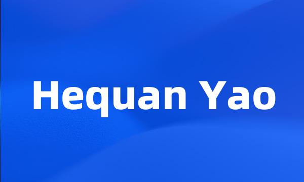 Hequan Yao