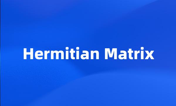 Hermitian Matrix