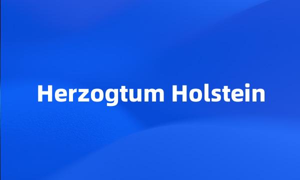 Herzogtum Holstein