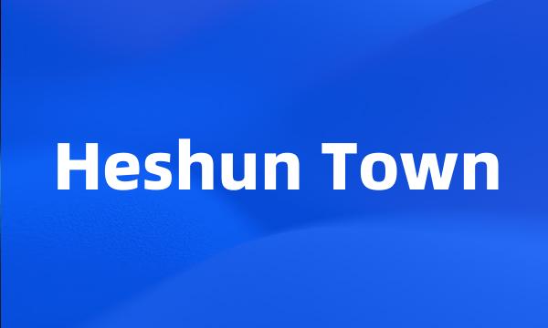 Heshun Town