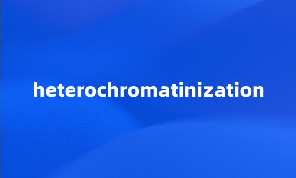 heterochromatinization