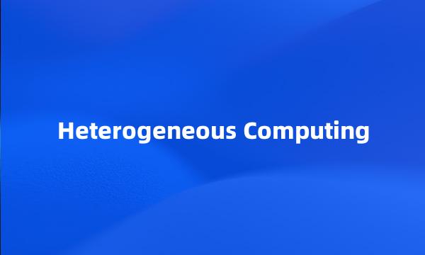 Heterogeneous Computing