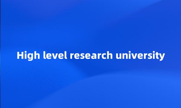 High level research university