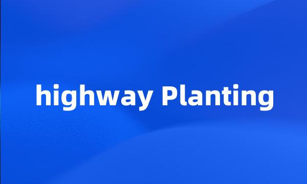 highway Planting