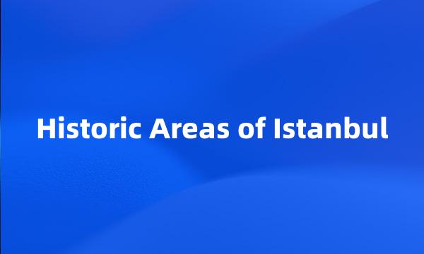 Historic Areas of Istanbul