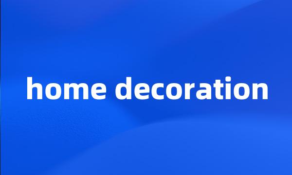 home decoration