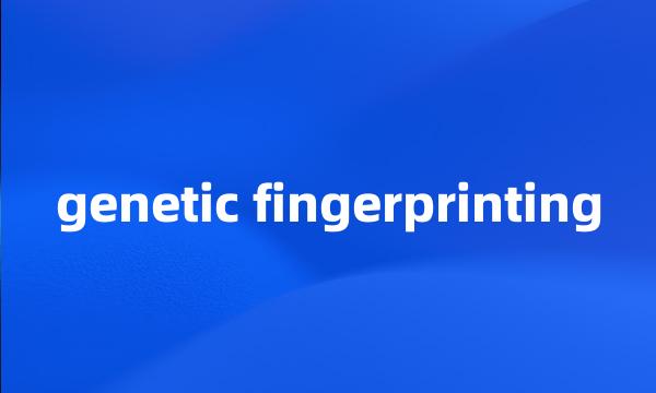 genetic fingerprinting