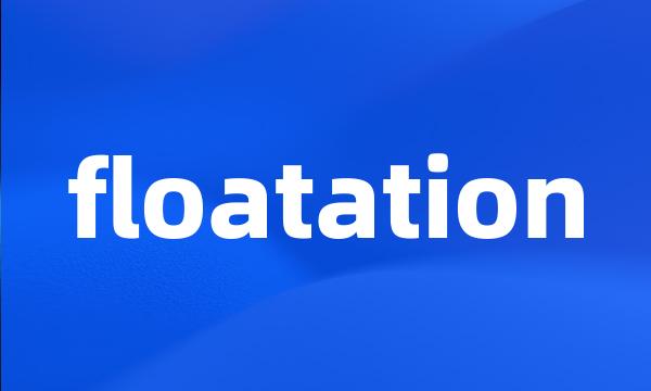 floatation