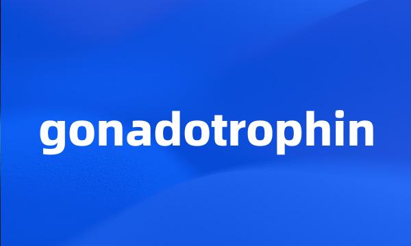 gonadotrophin