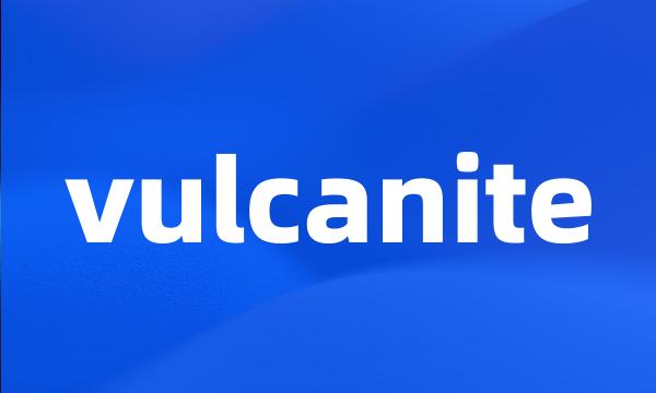 vulcanite