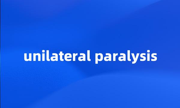 unilateral paralysis