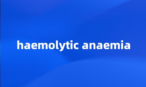 haemolytic anaemia