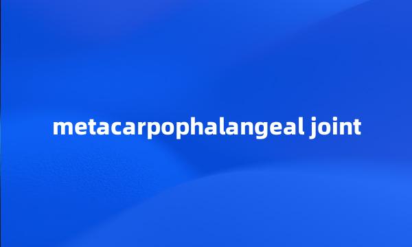 metacarpophalangeal joint