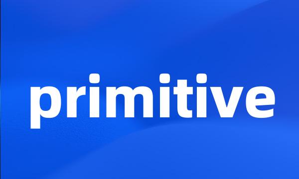 primitive