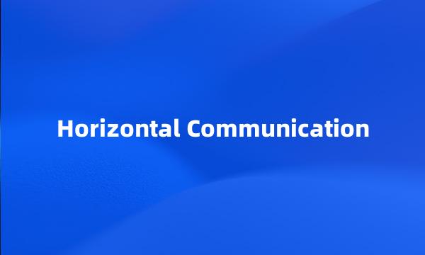 Horizontal Communication