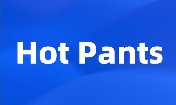 Hot Pants