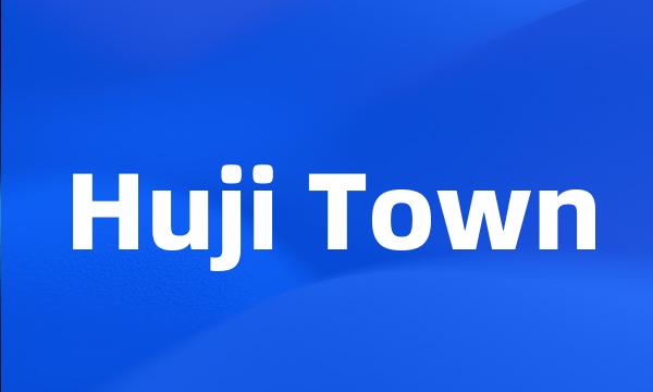 Huji Town