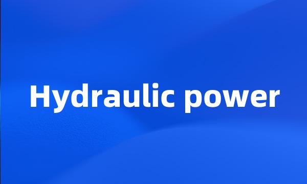 Hydraulic power