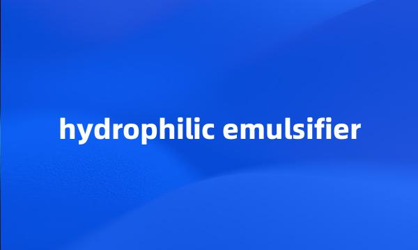 hydrophilic emulsifier