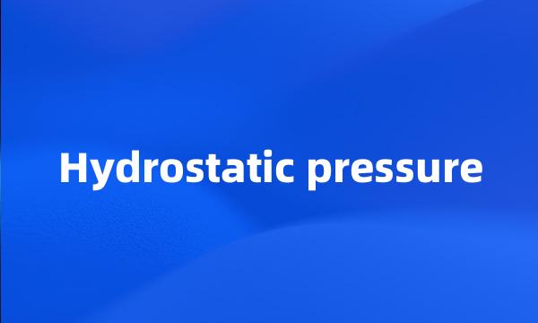 Hydrostatic pressure