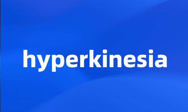 hyperkinesia