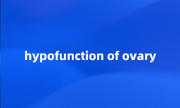 hypofunction of ovary