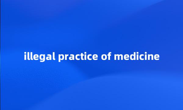 illegal practice of medicine