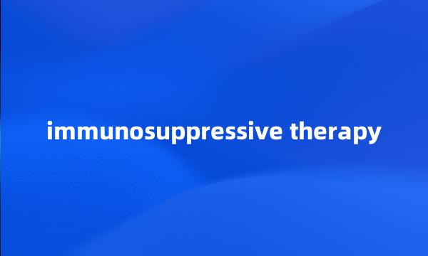 immunosuppressive therapy