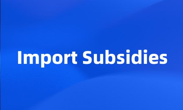 Import Subsidies