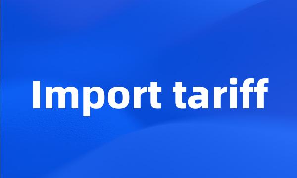 Import tariff