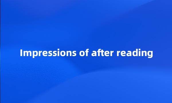 Impressions of after reading