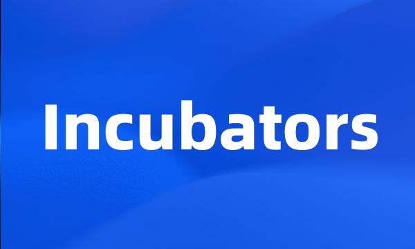 Incubators