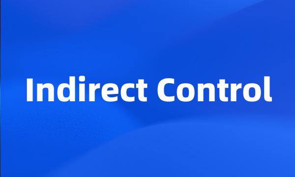 Indirect Control