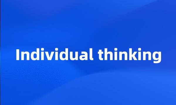 Individual thinking