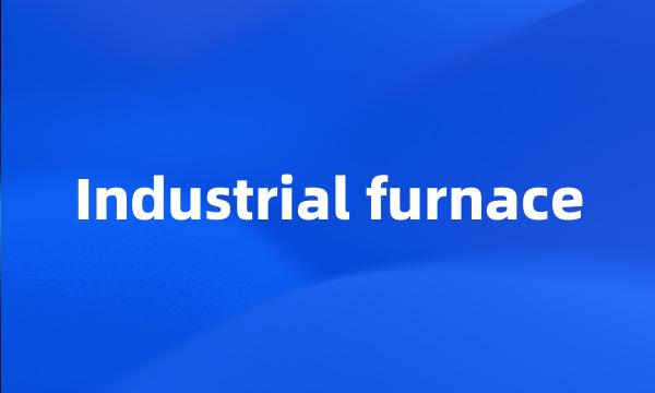 Industrial furnace