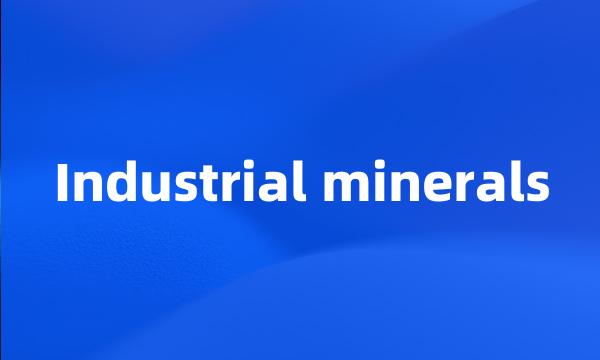 Industrial minerals