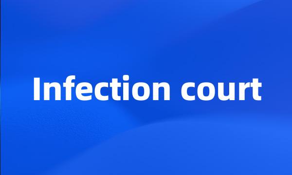 Infection court