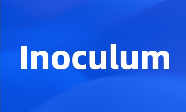 Inoculum