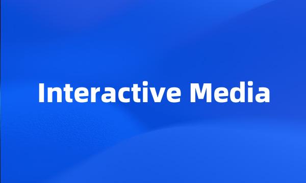 Interactive Media