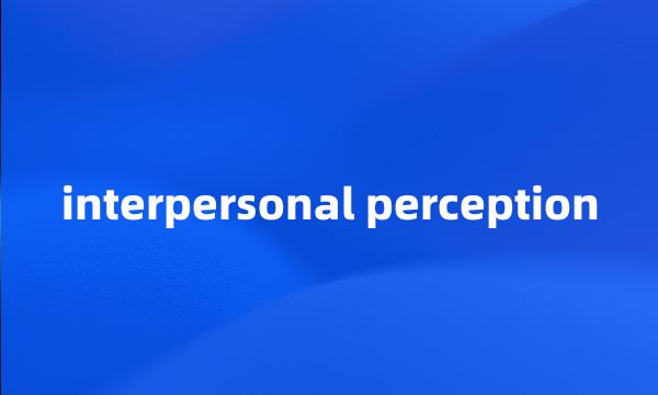 interpersonal perception