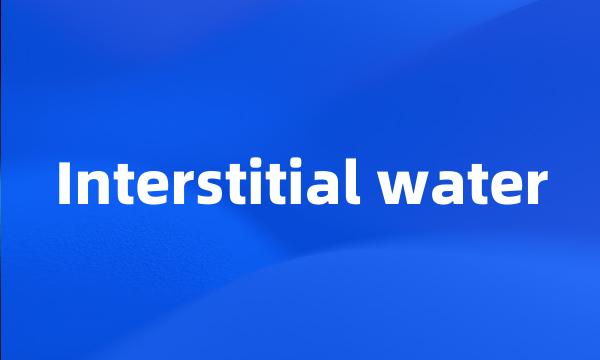 Interstitial water