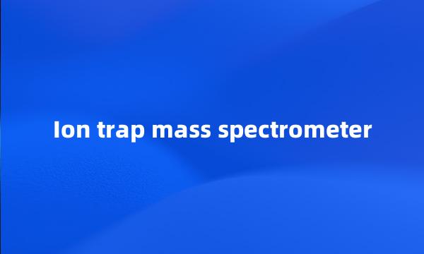 Ion trap mass spectrometer