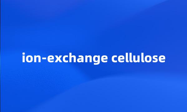 ion-exchange cellulose