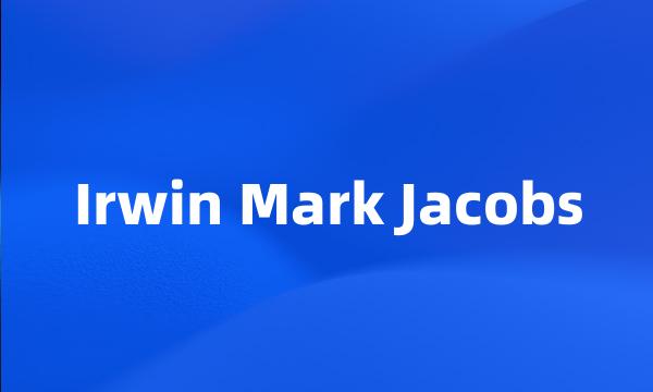 Irwin Mark Jacobs