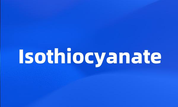 Isothiocyanate